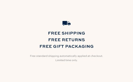 Free Shipping, Free Returns & Free Gift Packaging Free Shipping, Free Returns & Free Gift Packaging